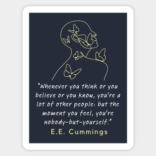 E. E. Cummings: Whenever you think or you believe or you know, you're a lot of other people Sticker